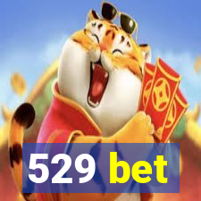 529 bet